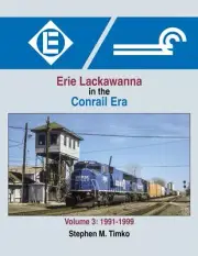 Morning Sun Books 1691 Erie Lackawanna in the Conrail Era Volume 3: 1991-1999