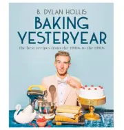 Brand NEW Baking Yesteryear By B. Dylan Hollis Hardcover Free Shipping