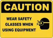 OSHA CAUTION: WEAR SAFETY GLASSES USING EQUIP| Laminated Vinyl Decal Sticker