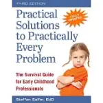PRACTICAL SOLUTIONS TO PRACTICALLY EVERY PROBLEM: THE SURVIVAL GUIDE FOR EARLY CHILDHOOD PROFESSIONALS