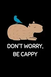 Don't Worry, Be Cappy: Funny Capybara Notebook With Lined Pages, A Great Gift Idea For Capybara Lovers
