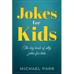JOKES FOR KIDS: THE BIG BOOK OF SILLY JOKES FOR KIDS