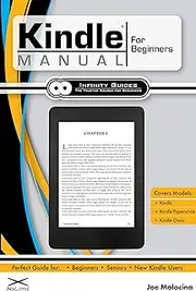 Kindle Manual for Beginners: The Perfect Kindle Guide for Beginners, Seniors, & New Kindle Users