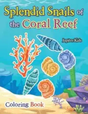 Splendid Snails of the Coral Reef Coloring Book by Jupiter Kids (English) Paperb