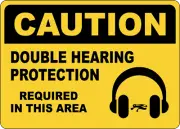 OSHA CAUTION: DOUBLE HEARING PROTECTION IN THIS AREA| Laminated Vinyl Decal