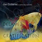 Delayed Gratification -Ken Gutberlet CD