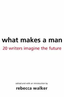 BOOK 22 Writers Essays Anthology WHAT MAKES A MAN