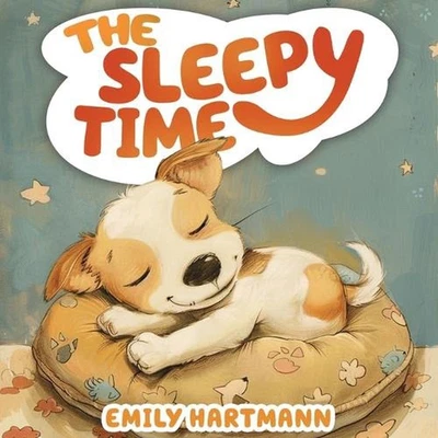 The Sleepy Time: Bedtime Story for Kids, Nursery Rhymes by Emily Hartmann Paperb