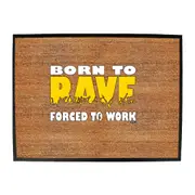 Born To Rave - Funny Novelty Doormat Man Cave Floor mat
