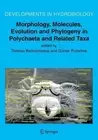 Morphology, Molecules, Evolution and Phylogeny in Polychaeta and Related Taxa by