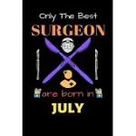 ONLY THE BEST SURGEON ARE BORN IN JULY: BLANK LINE NOTEBOOK FOR SURGEON FUNNY GIFT NOTEBOOK FOR MAN AND WOMEN