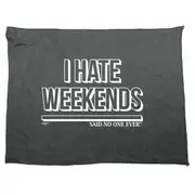 Hate Weekends Snoe - Funny Novelty Soft Sport Microfiber Towel