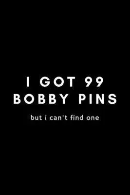 I Got 99 Bobby Pins But I Can’’t Find One: Funny Hairdresser Gift Idea For Hairstylist, Hair Stylist, Salon - 120 Pages (6