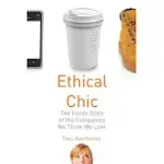 ETHICAL CHIC: THE INSIDE STORY OF THE COMPANIES WE THINK WE LOVE