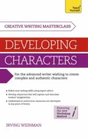Masterclass: Developing Characters (Teach Yourself Creative Writing Masterclass