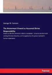 The Atonement Viewed as Assumed Divine Responsibility: traced as the fact attest
