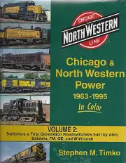 CHICAGO & NORTH WESTERN Power, 1963-1995, Vol. 2, Switchers & Roadswitchers, NEW
