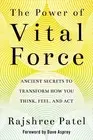 The Power of Vital Force: Fuel Your Energy, Purpose, and Performance with Ancien