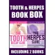 Tooth and Herpes Box: Cure the Aches and Problems With Your Teeth and Get Rid of the Herpes. Your Body Needs Your Attention to Stay Healthy,