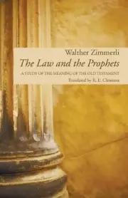 The Law and the Prophets: A Study of the Meaning of the Old Testament by Walther