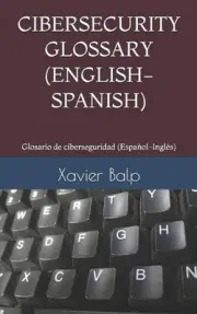 Cibersecurity Glossary (English-Spanish): Glosario de ciberseguridad (Espa?ol-In