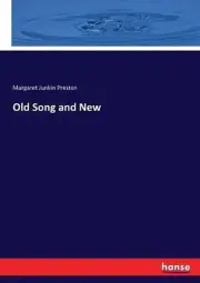 Old Song and New by Margaret Junkin Preston (English) Paperback Book