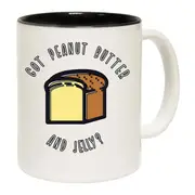 Got Peanut Butter And Jelly Mug Cup
