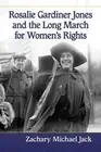 Zachary Michael Rosalie Gardiner Jones and the Long March for Women' (Paperback)