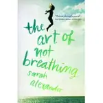 THE ART OF NOT BREATHING