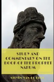 Study and Commentary on the Book of the Prophet Nahum by Steven Van de Berg (Eng