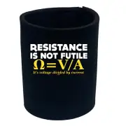 Resistance Not Is Futile Its Voltage Divided - Funny Novelty Gift Stubby Holder