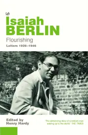 Flourishing: Letters 1928 - 1946 - Isaiah Berlin