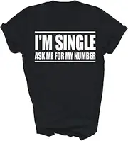 [Generic] I'm Single Ask Me for My Number Funny Dating Unisex Shirt Men Women