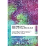 CHILDREN AND BEHAVIOURAL PROBLEMS: ANXIETY, AGGRESSION, DEPRESSION ADHD - A BIOPSYCHOLOGICAL MODEL WITH GUIDELINES FOR DIAGNOSTI