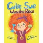CUTIE SUE WINS THE RACE: CHILDREN’’S BOOK ON SPORTS, SELF-DISCIPLINE AND HEALTHY LIFESTYLE
