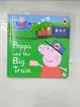 【書寶二手書T1／少年童書_A6Q】Peppa Pig: Peppa and the Big Train: My First Storybook_Ladybird