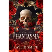 Phantasma: A Dark Fantasy Romance by Kaylie Smith - Book