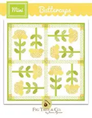 Quilt Pattern BUTTERCUP MINI Moda FIG TREE