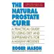 The Natural Prostate Cure: A Practical Guide to Using Diet and Supplements for a Healthy Prostate