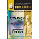 PSYCHOANALYSIS AND FEMINISM A RADICAL REASSESSMENT OF FREUDIAN PSYCHOANALYSIS