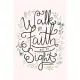 Walk BY Faith NOT BY Sight 2 CORINTHIANS 5: 7: A Gratitude Journal to Win Your Day Every Day, 6X9 inches, Bible Verse on Blush Pink matte cover, 111 p