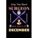 ONLY THE BEST SURGEON ARE BORN IN DECEMBER: BLANK LINE NOTEBOOK FOR SURGEON FUNNY GIFT NOTEBOOK FOR MAN AND WOMEN