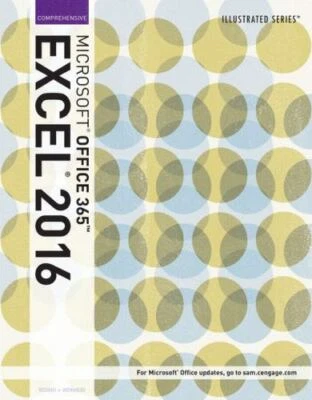 Illustrated Microsoft Office 365 & Excel 2016: Comprehensive, Loose-leaf Versio