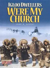 Igloo Swellers Were My Church—The Memoirs of Jack Sperry, Anglican Bishop of the Arctic