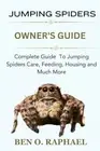 O. RAPHAEL - JUMPING SPIDER Complete Guide To Jumping Spiders Care - T555z