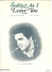 ELVIS PRESLEY-SOFTLY, AS I LEAVE YOU SHEET MUSIC-PIANO/VOCAL/CHORDS-1962-NEW!!