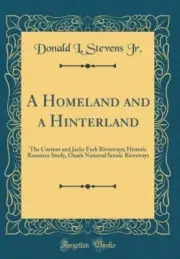A Homeland and a Hinterland: The Current and Jacks Fork Riverways; Historic: New