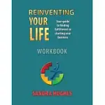 REINVENTING YOUR LIFE WORKBOOK: YOUR GUIDE TO ﬁNDING FULﬁLLMENT IN STARTING YOUR BUSINESS