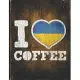 I Heart Coffee: Ukraine Flag I Love Ukrainian Coffee Tasting, Dring & Taste Lightly Lined Pages Daily Journal Diary Notepad