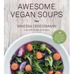 AWESOME VEGAN SOUPS: 80 EASY, AFFORDABLE WHOLE FOOD STEWS, CHILIS AND CHOWDERS FOR GOOD HEALTH